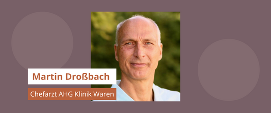 Martin Droßbach ist neuer Chefarzt der AHG Klinik Waren Martin Droßbach ist neuer Chefarzt der AHG Klinik Waren